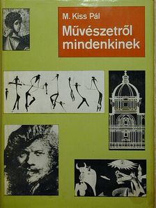 M. Kiss Pál - Művészetről mindenkinek [antikvár]