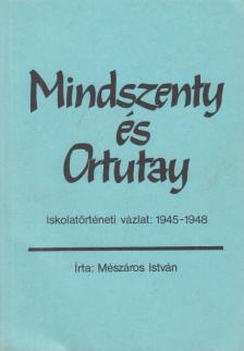 MÉSZÁROS ISTVÁN - Mindszenty és Ortutay [antikvár]