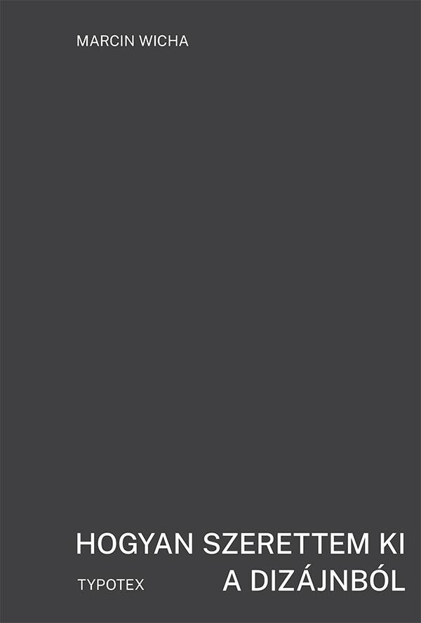 Marcin Wicha - Hogyan szerettem ki a dizájnból [eKönyv: epub, mobi, pdf]