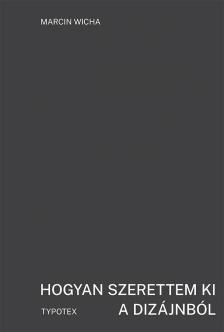 Marcin Wicha - Hogyan szerettem ki a dizájnból [eKönyv: epub, mobi, pdf]