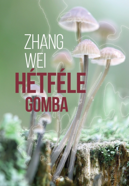 Zhang Wei - Hétféle gomba [szépséghibás]