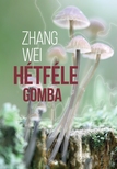 Zhang Wei - Hétféle gomba [szépséghibás]