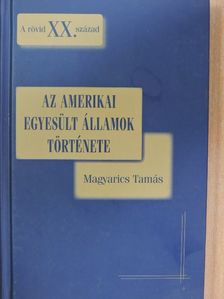 Magyarics Tamás - Az Amerikai Egyesült Államok története [antikvár]
