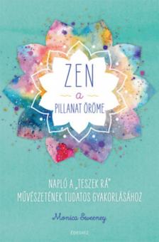 Monica Sweeney - ZEN - A pillanat öröme [antikvár]