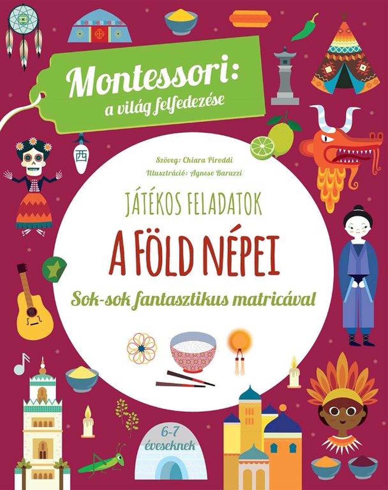 Chiara Piroddi - A Föld népei - Játékos feladatok sok-sok matricával 6-7 éveseknek