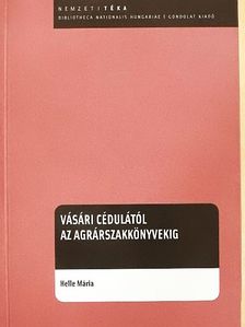 Helle Mária - Vásári cédulától az agrárszakkönyvekig [antikvár]