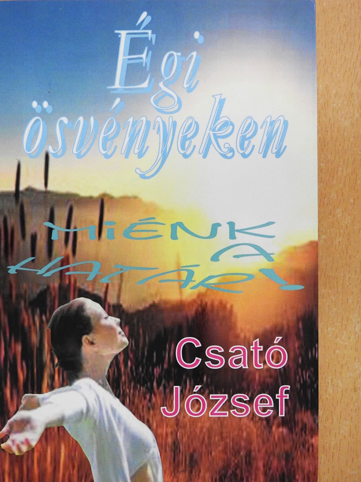 Csató József - Égi ösvényeken - miénk a határ! (dedikált példány) [antikvár]
