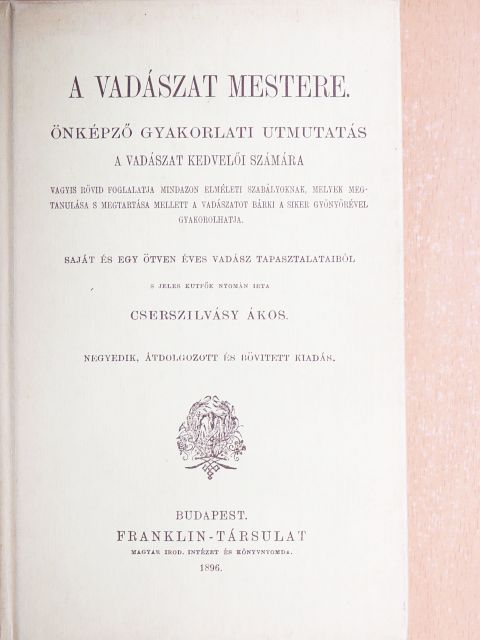 Cserszilvásy Ákos - A vadászat mestere [antikvár]