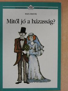 Paul Hauck - Mitől jó a házasság? [antikvár]