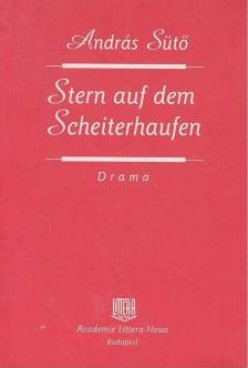 SÜTŐ ANDRÁS - Stern auf dem Scheiterhaufen [antikvár]