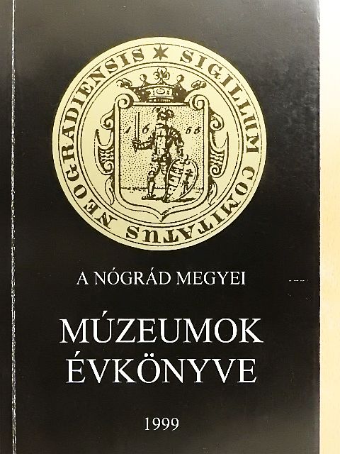 Balogh Zoltán - A Nógrád Megyei Múzeumok évkönyve 1999 [antikvár]