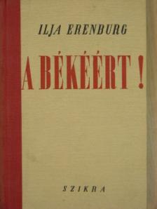 Ilja Erenburg - A békéért! [antikvár]