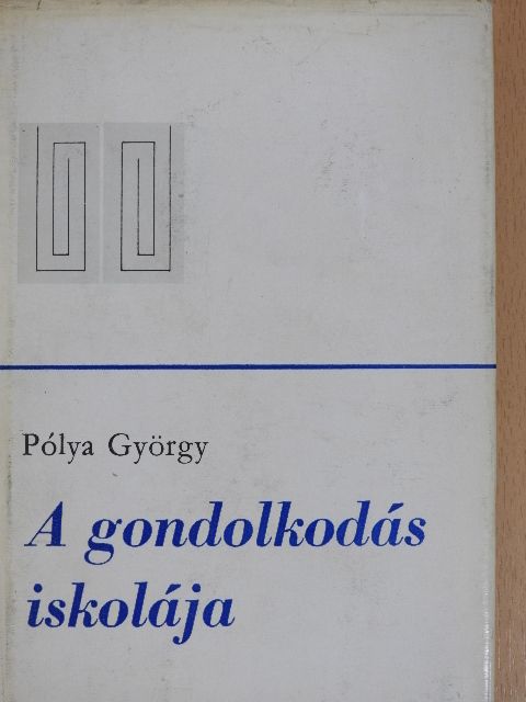 Pólya György - A gondolkodás iskolája [antikvár]