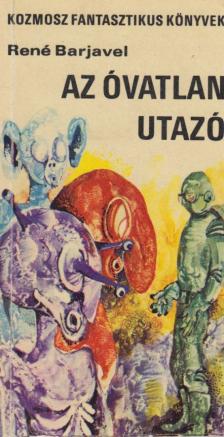 Barjavel, René - Az óvatlan utazó [antikvár]