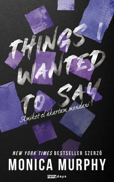 Monica Murphy - Things I Wanted to say -  Amiket el akartam mondani [szépséghibás]