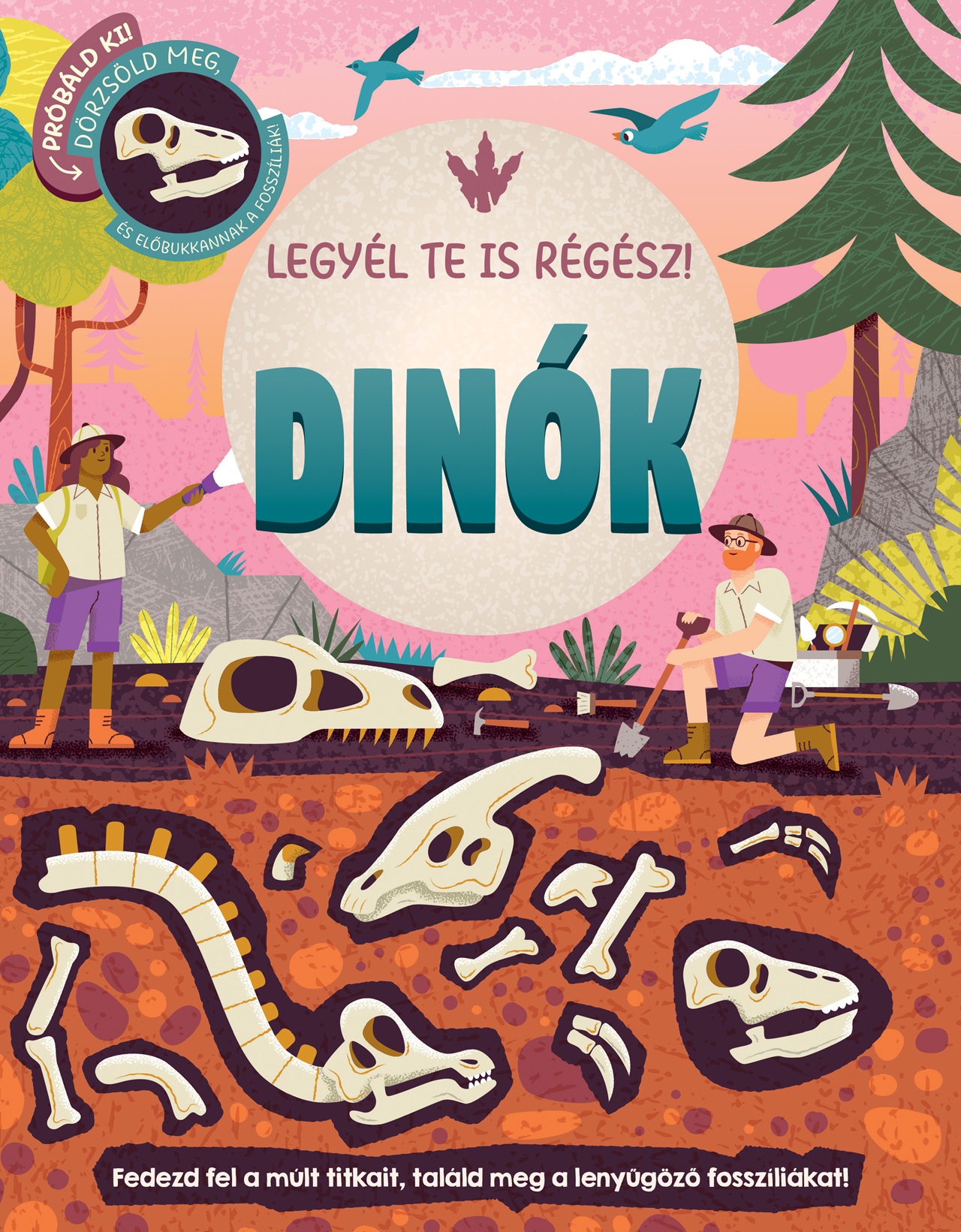 Rose Harkness - Legyél te is régész! - Dinók