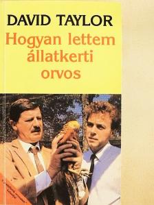 David Taylor - Hogyan lettem állatkerti orvos [antikvár]