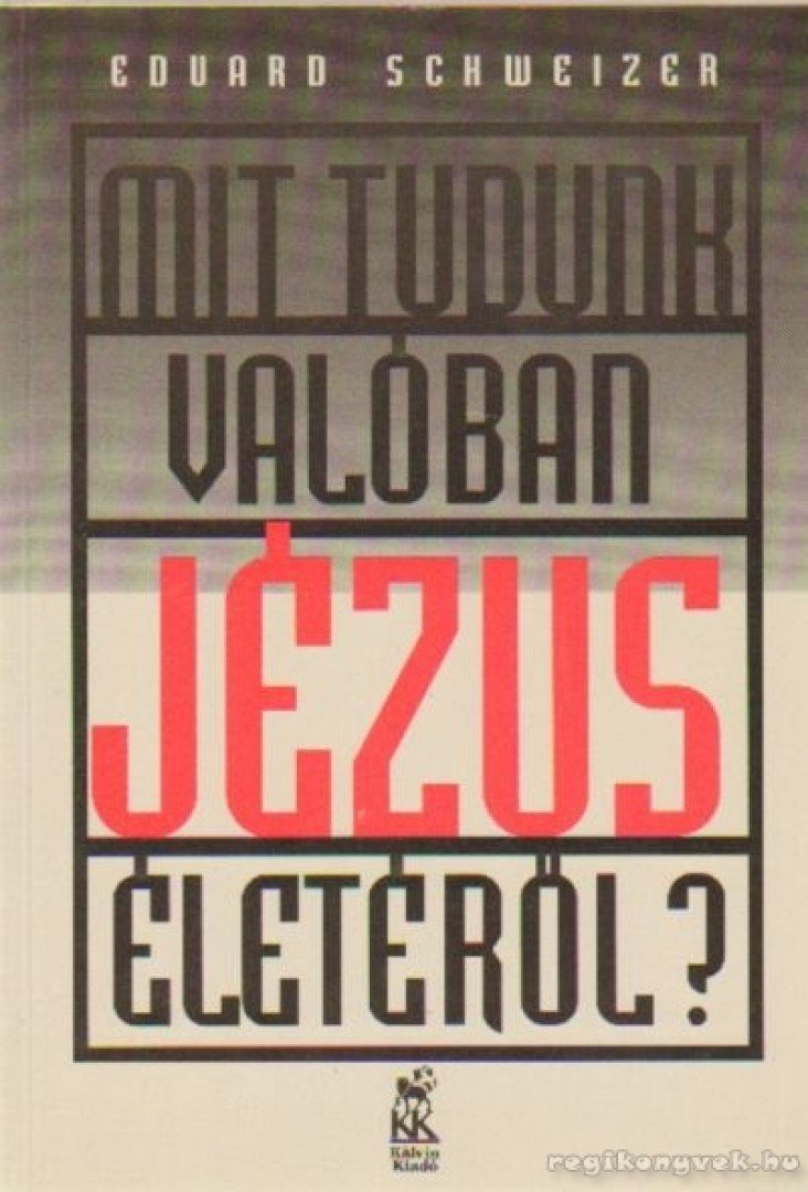 Schweizer, Eduard - Mit tudunk valóban Jézus életéről? [antikvár]