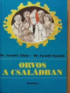 Dr. Szendei Ádám - Orvos a családban [antikvár]