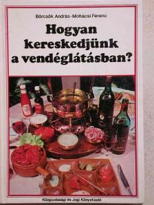 Börcsök András - Hogyan kereskedjünk a vendéglátásban? [antikvár]