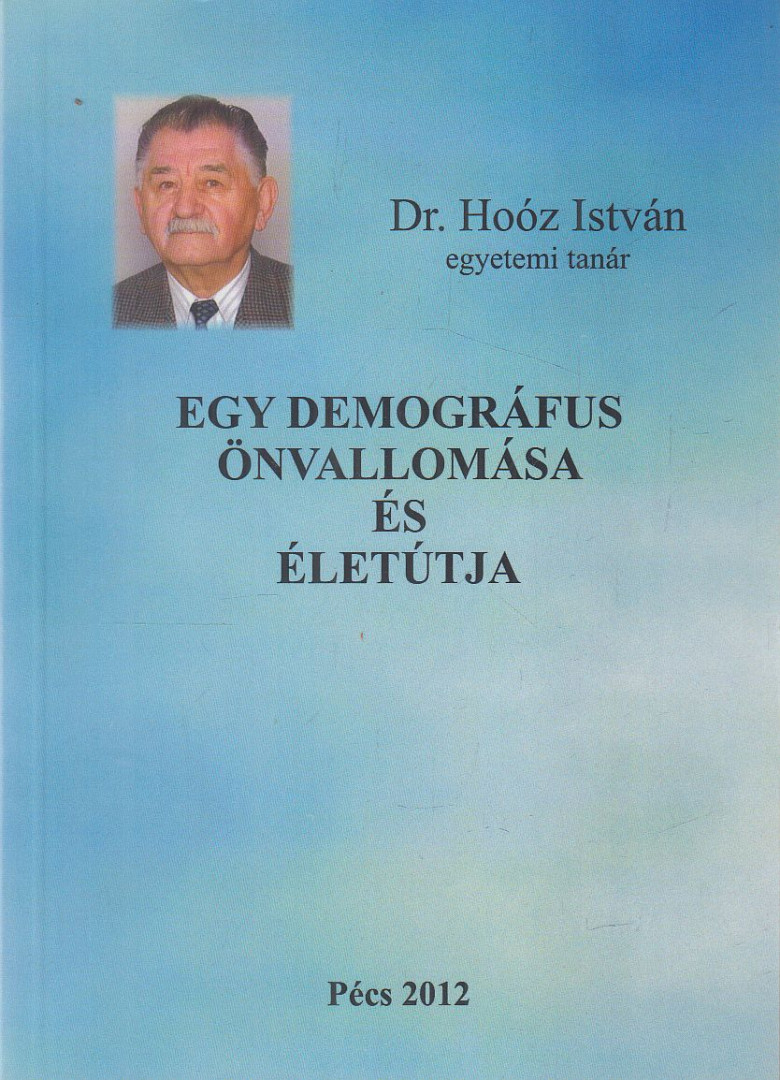 Dr. Hoóz István - Egy demográfus önvallomása (dedikált) [antikvár]