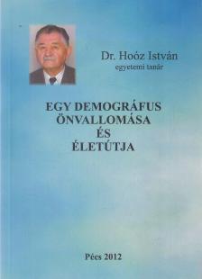 Dr. Hoóz István - Egy demográfus önvallomása (dedikált) [antikvár]