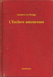 Rouge Gustave Le - L'Esclave amoureuse [eKönyv: epub, mobi]