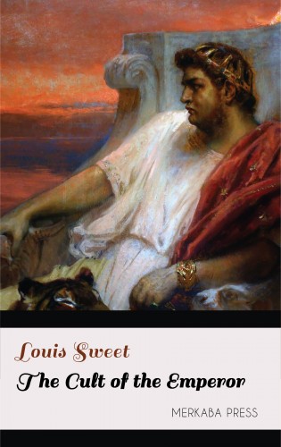 Sweet Louis - The Cult of the Emperor [eKönyv: epub, mobi]