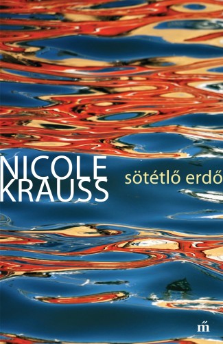 Nicole Krauss - Sötétlő erdő [eKönyv: epub, mobi]