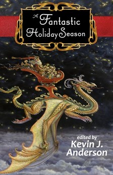 Kevin J. Anderson - A Fantastic Holiday Season [eKönyv: epub, mobi]