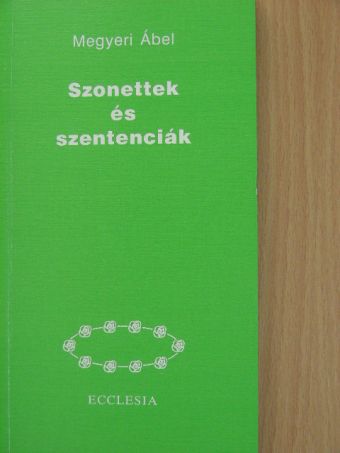 Megyeri Ábel - Szonettek és szentenciák [antikvár]