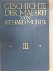 Richard Muther - Geschichte der Malerei III. [antikvár]