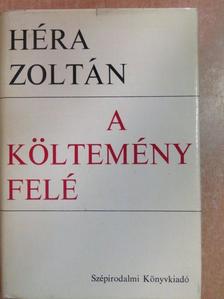 Héra Zoltán - A költemény felé [antikvár]