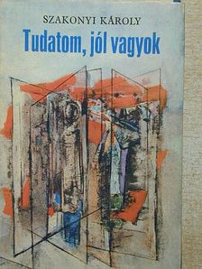 Szakonyi Károly - Tudatom, jól vagyok [antikvár]