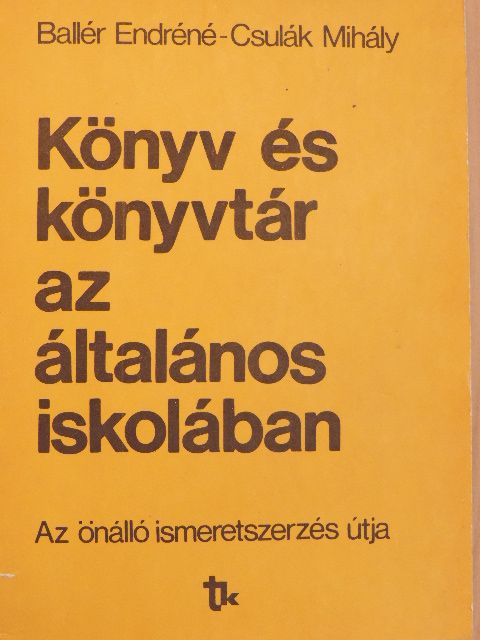 Ballér Endréné - Könyv és könyvtár az általános iskolában [antikvár]