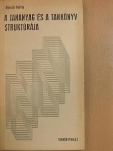 Horváth György - A tananyag és a tankönyv struktúrája [antikvár]