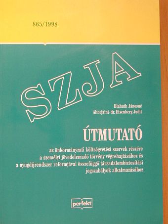 Altorjainé Dr. Eisenberg Judit - Útmutató az önkormányzati költségvetési szervek részére a személyi jövedelemadó törvény végrehajtásához és a nyugdíjrendszer reformjával összefüggő társadalombiztosítási jogszabályok alkalmazásához [antikvár]