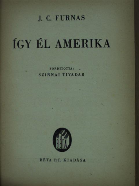 J. C. Furnas - Így él Amerika [antikvár]