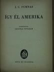 J. C. Furnas - Így él Amerika [antikvár]