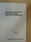 Beáta Huszka - Discursive Construction of the Montenegrin Independence Movement - Working Paper [antikvár]