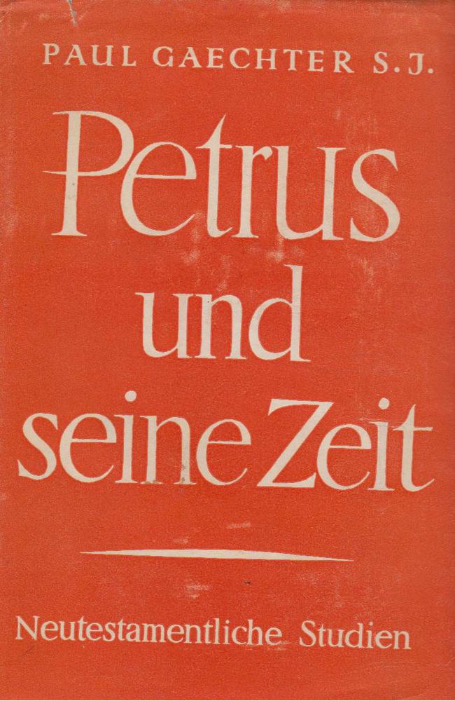 Gaechter, Paul S. J. - Petrus und seine Zeit [antikvár]