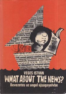 VÉGES ISTVÁN - What about the News? [antikvár]