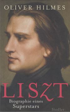 Oliver Hilmes - Liszt [antikvár]