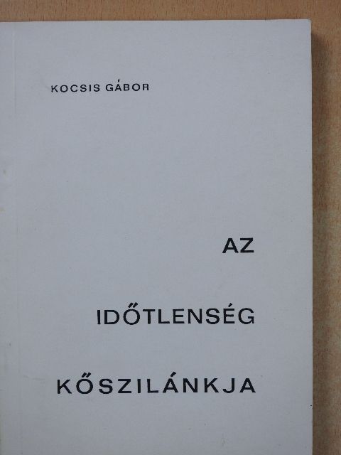 Kocsis (Tunyogi Csapó) Gábor - Az időtlenség kőszilánkja (dedikált példány) [antikvár]