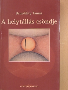 Benedikty Tamás - A helytállás csöndje [antikvár]
