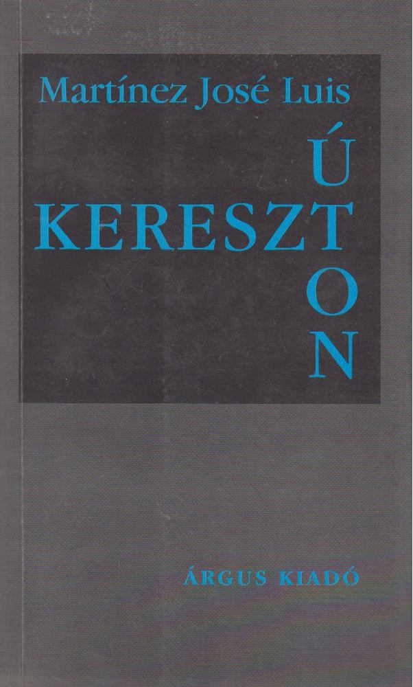 Luis, Martínez José - Keresztúton [antikvár]