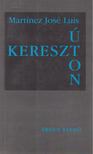 Luis, Martínez José - Keresztúton [antikvár]