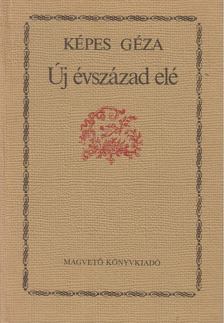 KÉPES GÉZA - Új évszázad elé [antikvár]