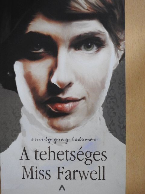 Emily Gray Tedrowe - A tehetséges Miss Farwell [antikvár]