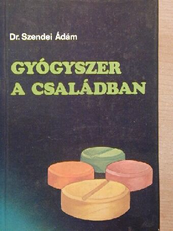 Dr. Szendei Ádám - Gyógyszer a családban [antikvár]
